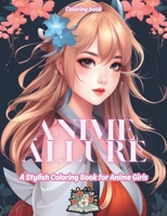 Anime ALLURE: A stylish Coloring book for Anime Girls B0CR6K5ND9 Book Cover