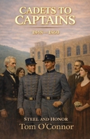 Cadets to Captains: 1848 - 1860 B0H1TJFS8K Book Cover