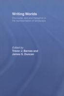 Writing Worlds: Discourse, Text and Metaphor in the Representation of Landscape 0415513278 Book Cover