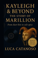 Kayleigh & Beyond: The Story of Marillion From chart hits to cult epics B0FQZVYLV4 Book Cover
