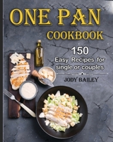 One Pan Cookbook: 150 Easy Recipes for Single or Couples 1802084193 Book Cover