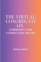 The Virtual Congregation: Community and Connection Online 7617927843 Book Cover