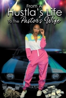 From a Hustla's Life to the Pastor's Wife 0578777843 Book Cover