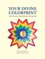 Your Divine Colorprint- The Color Continuum Revealed 1735120707 Book Cover
