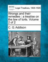 Wrongs and their remedies: a treatise on the law of torts. Volume 2 of 2 1240039034 Book Cover