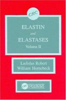 Elastin and Elastases, Volume II 0849364299 Book Cover