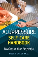 Acupressure Self-Care Handbook: Healing at Your Fingertips 164411903X Book Cover