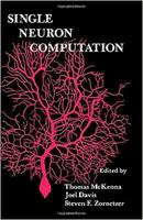 Single Neuron Computation (Neural Nets : Foundations to Applications) 012484815X Book Cover