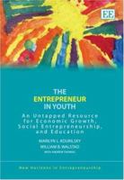 The Entrepreneur in Youth: An Untapped Resource for Economic Growth, Social Entrepreneurship, and Education (New Horizons in Entrepreneurship) 1845422503 Book Cover