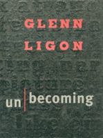Glenn Ligon: Un/Becoming 0884540863 Book Cover