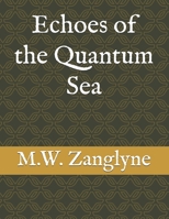Echoes of the Quantum Sea B0D9CY4P62 Book Cover