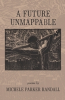 A Future Unmappable 1646624009 Book Cover