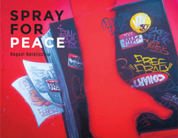 Raquel Natalicchio: Spray for Peace 0998748463 Book Cover