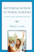 Restoring Honor to Public Schools: A Teacher's Vision for American Education 1578869293 Book Cover