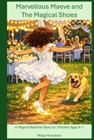 Marvellous Maeve and the Magical Shoes: A Magical Bedtime Story for Children Ages 4–7 B0GL5LJQ39 Book Cover