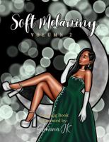 Soft Melaniny Volume 2: Coloring Book for Adults and Teens Relaxing Self Care, Melanated Beauty and Bold and Easy B0GDQ37NW8 Book Cover
