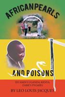 African Pearls and Poisons: IDI Amin's Uganda; Kenya; Zaire's Pygmies 1481732722 Book Cover