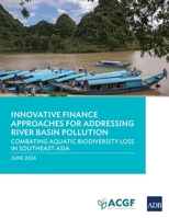 Innovative Finance Approaches Addressing River Basin Pollution: Combating Aquatic Biodiversity Loss in Southeast Asia 9292707558 Book Cover