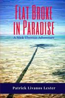 Flat Broke in Paradise: A Nick Thomas Adventure 1948992019 Book Cover