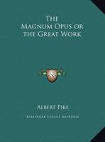 Magnum Opus or the Great Work 141791095X Book Cover