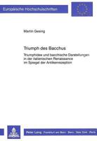 Triumph Des Bacchus: Triumphidee Und Bacchische Darstellungen in Der Italienischen Renaissance Im Spiegel Der Antikenrezeption 3631404719 Book Cover