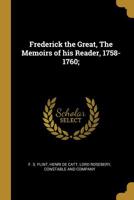Frederick the Great: The Memoirs of His Reader, Henri De Catt 1018017526 Book Cover
