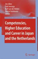 Competencies, Higher Education and Career in Japan and the Netherlands (Higher Education Dynamics) 1402060432 Book Cover