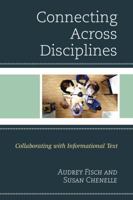 Connecting Across Disciplines: Collaborating with Informational Text 1475820283 Book Cover