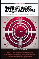 Ruby on Rails Design Patterns: Rails' True Potential to Designing Patterns for Scalable, Maintainable and Production-Ready Applications B0CSKFSP51 Book Cover