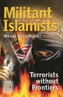Militant Islamists: Terrorists Without Frontiers 0313372217 Book Cover