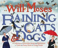 Raining Cats and Dogs: A Spirited Compendium of Irresistible Idioms and Delightful Illustrations 0545255171 Book Cover