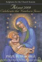 Celebrate the Newborn Jesus: Scriptures for the Church Seasons: Advent 2009 0687658934 Book Cover