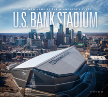 U.S. Bank Stadium: The New Home of the Minnesota Vikings 1681340151 Book Cover