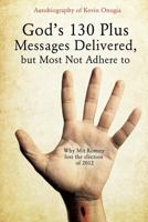 God's 130 Plus Messages Delivered, But Most Not Adhere to 1629525863 Book Cover