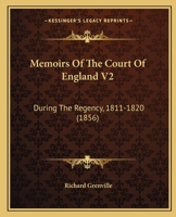 Memoirs Of The Court Of England V2: During The Regency, 1811-1820 1165436388 Book Cover