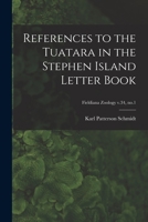 References to the Tuatara in the Stephen Island Letter Book; Fieldiana Zoology v.34, no.1 1013377907 Book Cover
