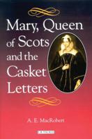 Mary Queen of Scots and the Casket Letters 1350179949 Book Cover