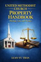 United Methodist Church Property Handbook: Theology, Law, and Practice B0H167K85V Book Cover