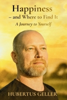 Happiness – and Where to Find It: A Journey to Yourself B0G4XQNFGG Book Cover