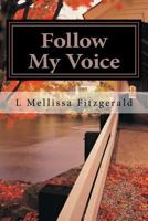 Follow My Voice: Finding My Way Back to the One Who Called Me 1977881637 Book Cover