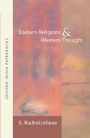 Eastern Religions and Western Thought (Oxford India Paperbacks) 0195624564 Book Cover
