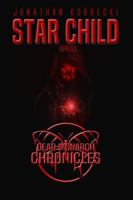 Star Child: 3696 A.D. (Dead Monarch Chronicles) 1963171195 Book Cover