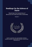 Readings On the Inferno of Dante: Based Upon the Commentary of Benvenuto Da Imola and Other Authorities; Volume 1 1017663793 Book Cover