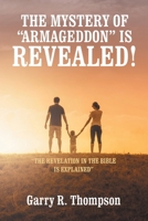 THE MYSTERY OF “ARMAGEDDON” IS REVEALED!: “THE REVELATION IN THE BIBLE IS EXPLAINED” B0F44BP5DT Book Cover