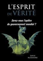 L'esprit de vérité: Serez-vous l'apôtre du gouvernement mondial ? 2810616310 Book Cover
