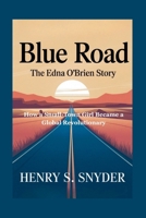 Blue Road: The Edna O'Brien Story: How a Small-Town Girl Became a Global Revolutionary B0FKL85WLH Book Cover