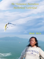 The Vietnamese Australians: Motherland Fatherland 0645978248 Book Cover