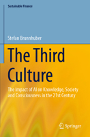 The Third Culture: The Impact of AI on Knowledge, Society and Consciousness in the 21st Century (Sustainable Finance) 3031481151 Book Cover