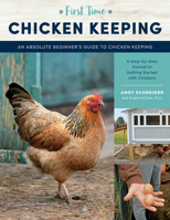 First Time Chicken Keeping: An Absolute Beginner's Guide to Keeping Chickens 1631599534 Book Cover
