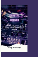 Crystal Hefner: A Life in Full Bloom-Navigating Fame, Fortune, and Personal Growth B0CV5Z4LRR Book Cover